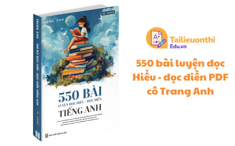 550 bài luyện đọc Hiểu - đọc điền PDF miễn phí